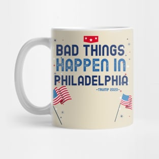 BAD THINGS HAPPEN IN PHILADELPHIA Mug